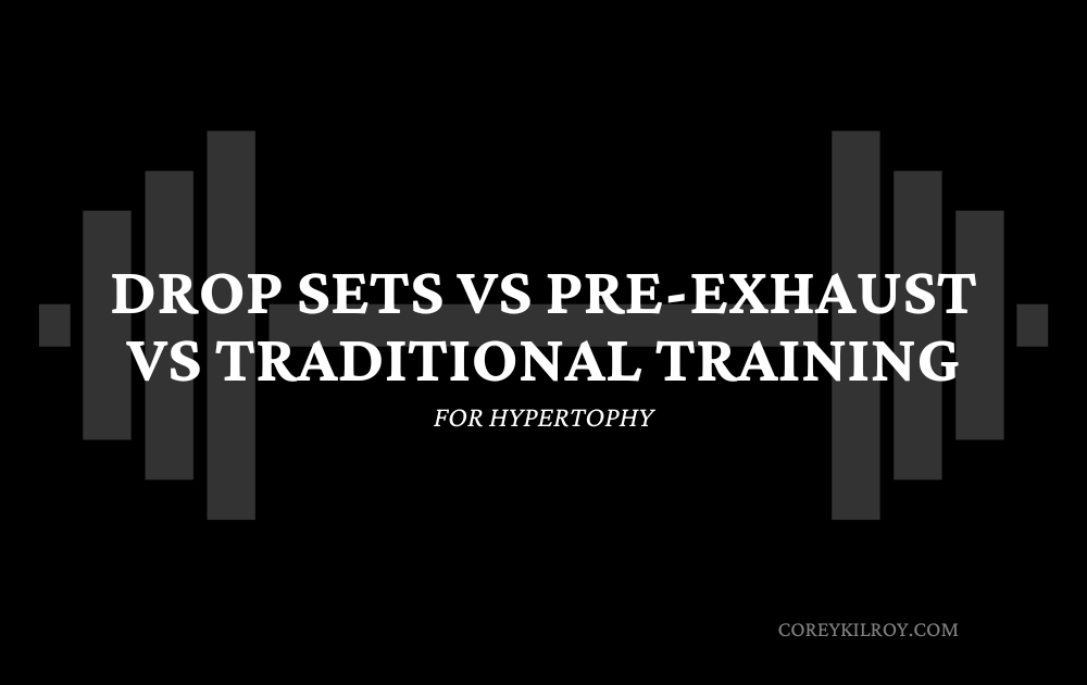 Drop Sets vs Pre-Exhaust vs Traditional Training for Hypertrophy