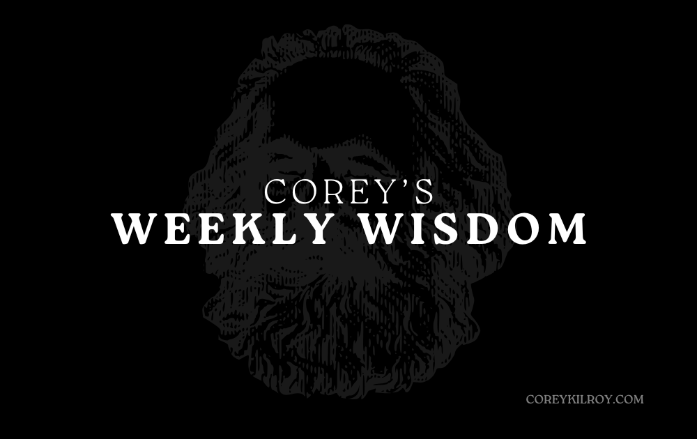 Corey's Weekly Wisdom - 12/28/24