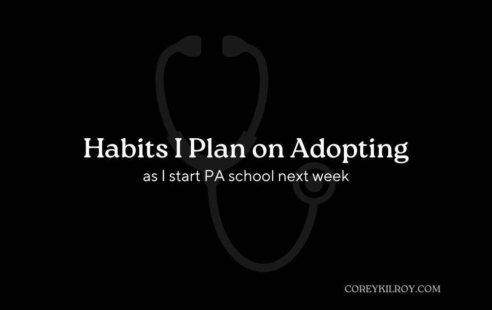 Habits I plan on adopting as I start PA school next week