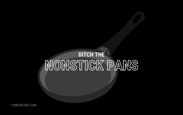 Why You Should Ditch the Nonstick Pans.