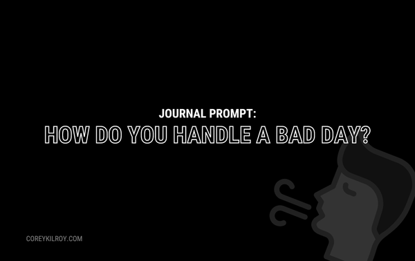 How Do You Handle A Bad Day?