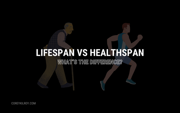 Lifespan vs. Healthspan: What's the difference?