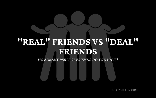 "Real" Friends vs "Deal" Friends