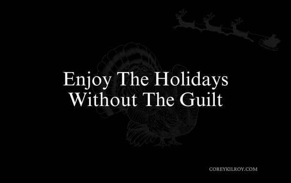 How to Enjoy the Holidays Without the Guilt