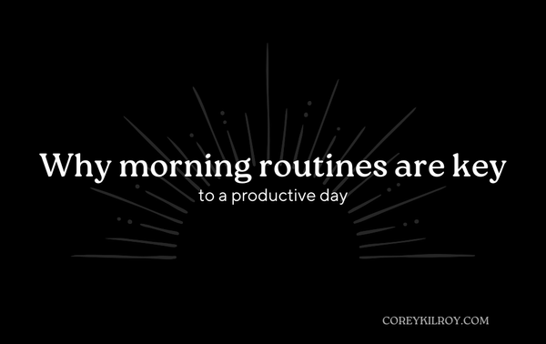 Why Morning Routines Are Key to Productivity